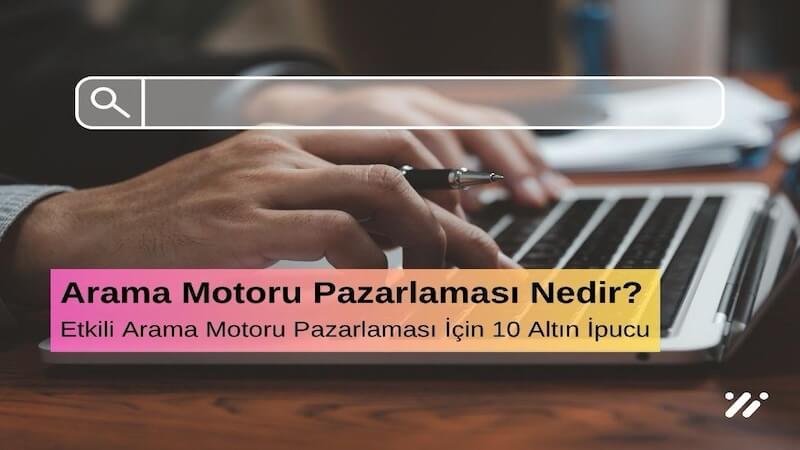 Arama Motoru Optimizasyonu (SEO) Nedir? Etkili SEO İçin 10 Altın İpucu