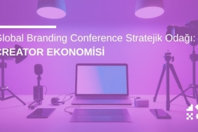 Global Branding Conference Stratejik Odağı: Creator Ekonomisi